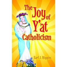 The Joy of Y'at Catholicism Paperback, Pelican Publishing Company