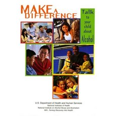 Make a Difference: Talk to Your Child about Alcohol: Talk to Your Child about Alcohol Paperback, National Institute on Alcohol Abuse and Alcoh