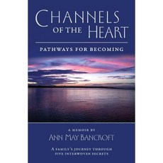 Channels of the Heart: Pathways for Becoming Paperback, Luminare Press