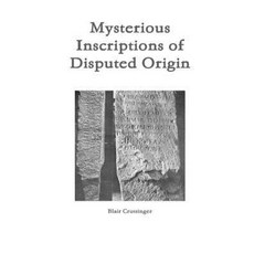 Mysterious Inscriptions of Disputed Origin Paperback, Lulu.com