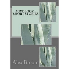 Mixology - Short Stories Paperback, Createspace Independent Publishing Platform