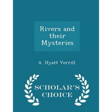 Rivers and Their Mysteries - Scholar's Choice Edition Paperback