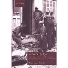 A Fatherly Eye: Indian Agents Government Power and Aboriginal Resistance in Ontario 1918-1939 Paperback, University of Toronto Press