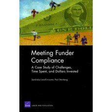 Meeting Funder Compliance: A Case Study of Challenges Time Spent and Dollars Invested Paperback, RAND Corporation