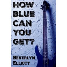 How Blue Can You Get?: A Collection of Short Stories Paperback, Createspace Independent Publishing Platform