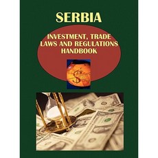 Serbia Investment Trade Laws and Regulations Handbook Paperback, International Business Publications, USA