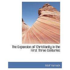 The Expansion of Christianity in the First Three Centuries Hardcover, BiblioLife