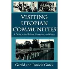 Visiting Utopian Communities: A Guide to Shakers Moravians and Others Paperback, University of South Carolina Press