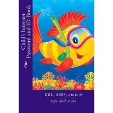 Child's Internet Password and Id Book: URL 800# Hints & Tips and More Paperback, Createspace Independent Publishing Platform