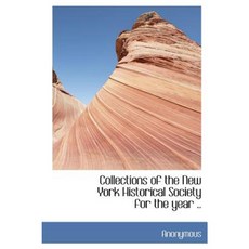 Collections of the New York Historical Society for the Year .. Hardcover, BiblioLife