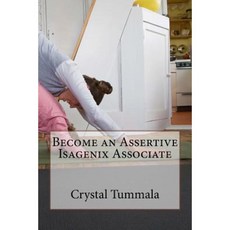Become an Assertive Isagenix Associate Paperback, Createspace Independent Publishing Platform