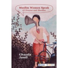 Muslim Women Speak: Of Dreams and Shackles Hardcover, Sage Publications Pvt. Ltd
