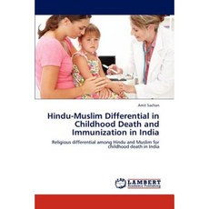 Hindu-Muslim Differential in Childhood Death and Immunization in India Paperback, LAP Lambert Academic Publishing