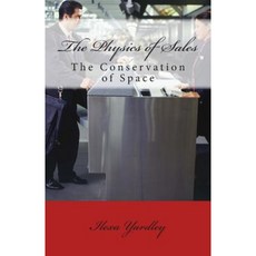 The Physics of Sales: The Conservation of Space Paperback, Createspace Independent Publishing Platform