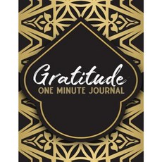 Gratitude One Minnute Journal: A Daily Appreciation Paperback, Createspace Independent Publishing Platform