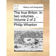 The True Briton. in Two Volumes. ... Volume 2 of 2 Paperback, Gale Ecco, Print Editions