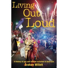 Living Out Loud: A History of Gay and Lesbian Activism in Australia Paperback, Allen & Unwin