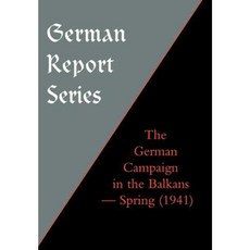 German Report Series: The German Campaign in the Balkans (Spring 1941) Hardcover, 海軍軍事出版社