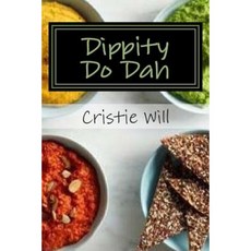 Dippity Do Dah: Whether You Want to Dip It Cream It or Top It Its Here! Paperback, Createspace