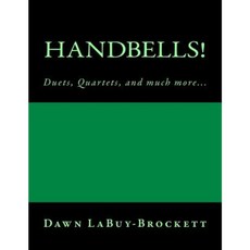 Handbells!: Duets Quartets and Much More... Paperback, Createspace Independent Publishing Platform