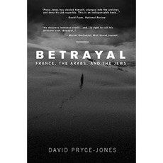 Betrayal: France the Arabs and the Jews Paperback, Encounter Books