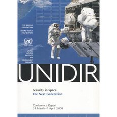 Security in Space: The Next Generation Paperback, Unidir United Nations Institute for Disarmame