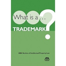 What Is A... Trademark? Paperback, American Bar Association