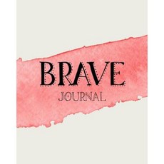 Brave Journal: 8x10 Line+blank+success Plan+quote Today: 100pages Paperback, Createspace Independent Publishing Platform