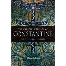 The Church in the Age of Constantine: The Theological Challenges Paperback, Routledge
