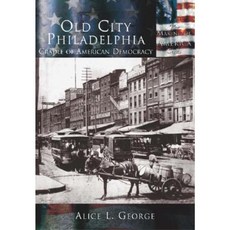 Old City Philadelphia:: Cradle of American Democracy Paperback, Arcadia Publishing (SC)