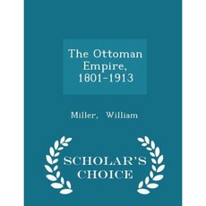The Ottoman Empire 1801-1913 - Scholar's Choice Edition Paperback
