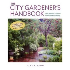 The City Gardener's Handbook: The Definitive Guide to Small-Space Gardening Paperback, Storey Publishing