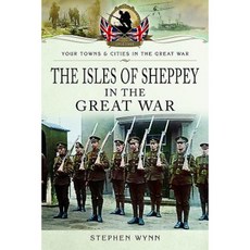 Isle of Sheppey in the Great War Paperback, Pen & Sword Books