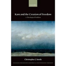 Kant and the Creation of Freedom: A Theological Problem Paperback, Oxford University Press, USA