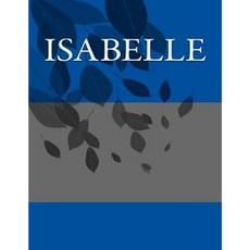 Isabelle: Personalized Journals - Write in Books - Blank Books You Can Write in Paperback, Createspace Independent Publishing Platform