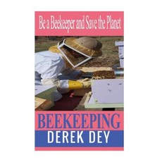 Beekeeping: Be a Beekeeper and Save the Planet Paperback, Createspace Independent Publishing Platform