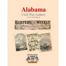 Alabama Civil War Gallery: As Seen in the Pages of Harper's Weekly Paperback, Createspace Independent Publishing Platform