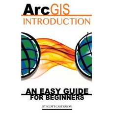 Arcgis Introduction: An Easy Guide for Beginners Paperback, Createspace Independent Publishing Platform