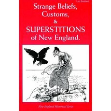Strange Beliefs Customs & Superstitions of New England Paperback, Old Saltbox Publishing