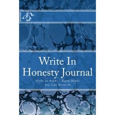 Write in Honesty Journal: Write in Books - Blank Books You Can Write in Paperback, Createspace