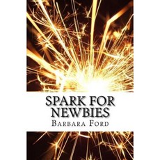 Spark for Newbies Paperback, Createspace Independent Publishing Platform
