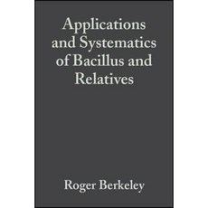 Applications and Systematics of Bacillus and Relatives: Ecological Economic and Social Evaluation Hardcover, Wiley-Blackwell