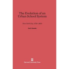 The Evolution of an Urban School System: New York City 1750-1850 Hardcover, Harvard University Press