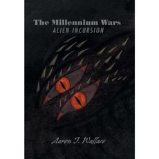 The Millennium Wars Alien Incursion Hardcover, Xlibris
