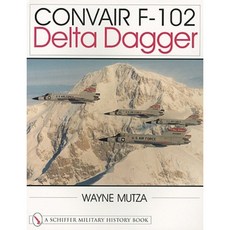 Convair F-102 Delta Dagger: A Photo Chronicle Paperback, Schiffer Publishing
