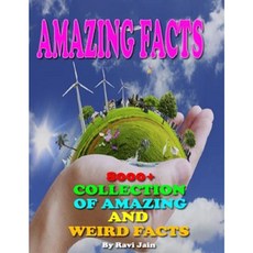 Amazing Facts: 8000+ Collection of Amazing and Weird Facts Paperback, Createspace Independent Publishing Platform