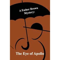 A Father Brown Mystery: The Eye of Apollo Paperback, Createspace Independent Publishing Platform