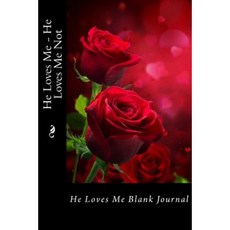 He Loves Me - He Loves Me Not: He Loves Me Blank Journal Paperback, Createspace Independent Publishing Platform