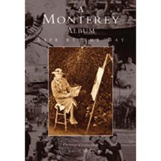 A Monterey Album: Life by the Bay Paperback, Arcadia Publishing (SC)