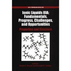 Ionic Liquids Iiia: Fundamentals Progress Challenges and Opportunities: Properties and Structure Hardcover, American Chemical Society